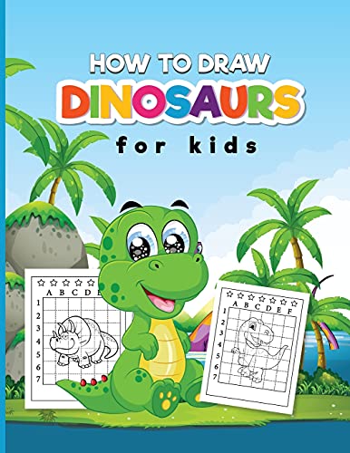 How to Draw Dinosaurs for Kids: An Easy Tutorial for Kids About Drawing Dinosaurs!
