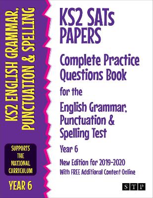 KS2 SATs Papers Complete Practice Questions Book for the English Grammar, Punctuation & Spelling Test Year 6: New Edition for 2019-2020 With Free ADDITIONAL Content Online