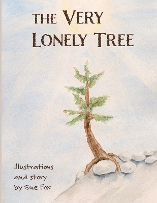 The Very Lonely Tree: A Nature Book for Kids