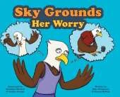 Sky Grounds Her Worry