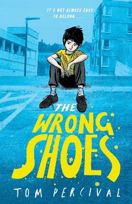 The Wrong Shoes: The vital new novel from the bestselling creator of Big Bright Feelings