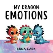 My Dragon Emotions: Children's Book About Feelings, Kids Ages 3-5