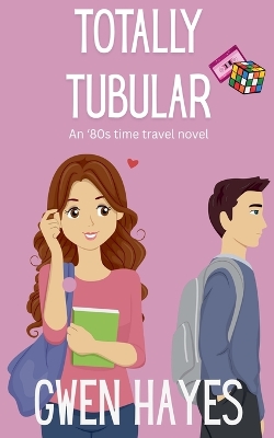 Totally Tubular: An '80s Time Travel Novel