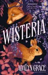 Wisteria: the Sunday Times bestseller - the gorgeous new gothic fantasy romance from the bestselling author of Belladonna and Foxglove