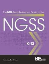 The NSTA Quick-Reference Guide to the NGSS: K-12