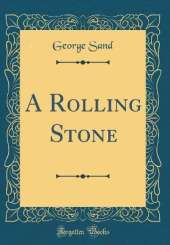 A Rolling Stone (Classic Reprint)