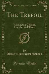 The Trefoil: Wellington College, Lincoln, and Truro (Classic Reprint)