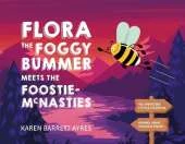 Flora the Foggy Bummer meets the Foostie-McNasties: Illustrated Doric tale of bumblebees and litterbugs.