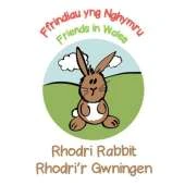 Rhodri Rabbit / Rhodri'r Gwningen: Friends in Wales / Ffrindiau yng Nghymru