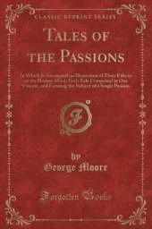 Tales of the Passions: In Which Is Attempted an Illustration of Their Effects on the Human Mind; Each Tale Comprised in One Volume, and Forming the Subject of a Single Passion (Classic Reprint)