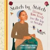 Stitch by Stitch: Elizabeth Hobbs Keckly Sews Her Way to Freedom