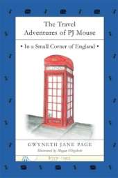 The Travel Adventures of PJ Mouse: In a Small Corner of England