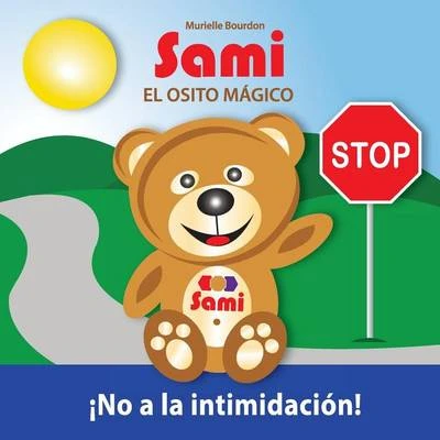 Sami El Osito Magico: No a la Intimidacion!