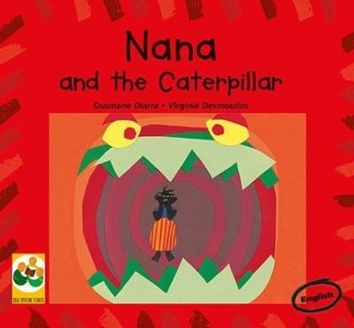 Nana and the Caterpillar: A story from the Mali