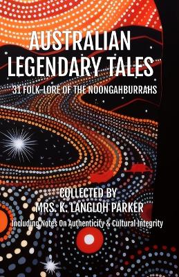 Australian Legendary Tales: Folk-Lore of the Noongahburrahs