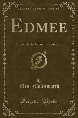 Edmee: A Tale of the French Revolution (Classic Reprint)