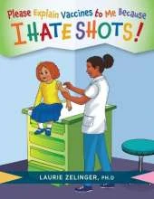 Please Explain Vaccines to Me: Because I HATE SHOTS!