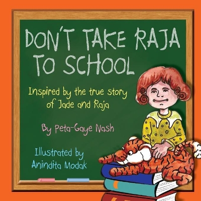Don't Take Raja to School: Inspired by the true story of Jade and Raja