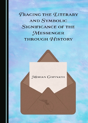 Tracing the Literary and Symbolic Significance of the Messenger through History