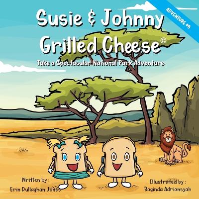 Susie & Johnny Grilled Cheese: Take A Spectacular National Park Adventure
