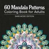 60 Mandala Patterns Coloring Book for Adults: Dark Mode Edition