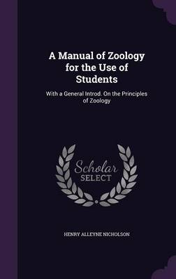 A Manual of Zoology for the Use of Students: With a General Introd. on the Principles of Zoology