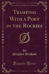 Tramping With a Poet in the Rockies (Classic Reprint)