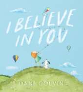 I Believe in You: Full of wisdom, kindness, resilience and self-belief