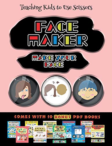 Teaching Kids to Use Scissors (Face Maker - Cut and Paste): This book comes with a collection of downloadable PDF books that will help your child make an excellent start to his/her education. Books are designed to improve hand-eye coordination, develop fi