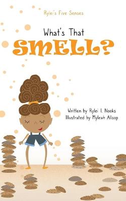 Rylei's Five Senses: What's That Smell
