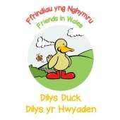Dilys Duck / Dilys yr Hwyaden: Friends in Wales / Ffrindiau yng Nghymru