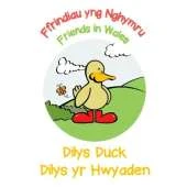 Dilys Duck / Dilys yr Hwyaden: Friends in Wales / Ffrindiau yng Nghymru