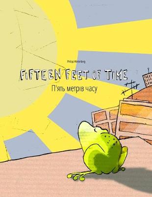 Fifteen Feet of Time/П'ять метрів часу: Bilingual English-Ukrainian Picture Book (Dual Language/Parallel Text)