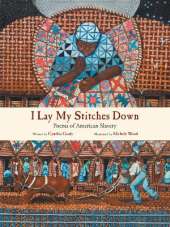 I Lay My Stitches Down: Poems of American Slavery