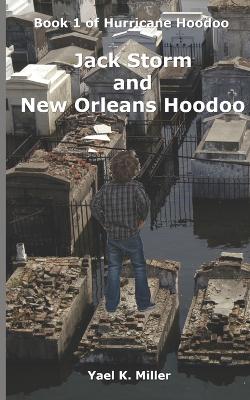 Jack Storm and New Orleans Hoodoo: Book 1 of Hurricane Hoodoo