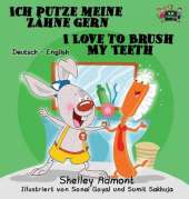 Ich Putze Meine Zahne Gern I Love to Brush My Teeth: German English Bilingual Edition