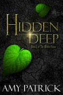 Hidden Deep, Book 1 of the Hidden Saga