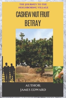 Cashew Nut Fruit Betray: The Journey To The Neighboring Village