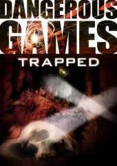 Dangerous Games: Trapped