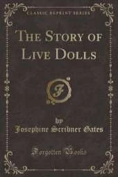 The Story of Live Dolls (Classic Reprint)