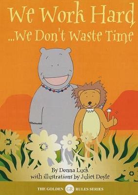 We Work Hard: We Don't Waste Time