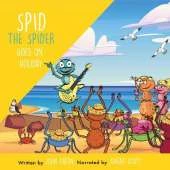 Spid the Spider Goes on Holiday: A Summer Holiday Book for Kids About Resilience and Adaptability