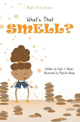 Rylei's Five Senses: What's That Smell?