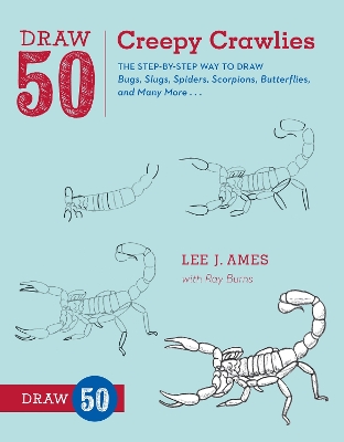Draw 50 Creepy Crawlies: The Step-by-Step Way to Draw Bugs, Slugs, Spiders, Scorpions, Butterflies, and Many More...