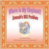 Where Is My Elephant?: Emmah's BIG Problem