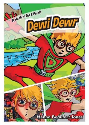 All Eyes and Ears Series: A Week in the Life of Dewi Dewr: Story for 5-7 Year Olds