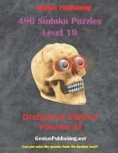 480 Sudoku Level 19 Puzzles Diabolical Edition Volume II: Can you solve the Puzzles from the hardest level?