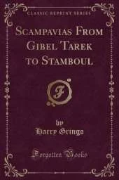Scampavias From Gibel Tarek to Stamboul (Classic Reprint)