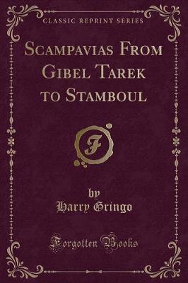 Scampavias From Gibel Tarek to Stamboul (Classic Reprint)