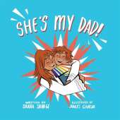 She's My Dad!: A Story for Children Who Have a Transgender Parent or Relative